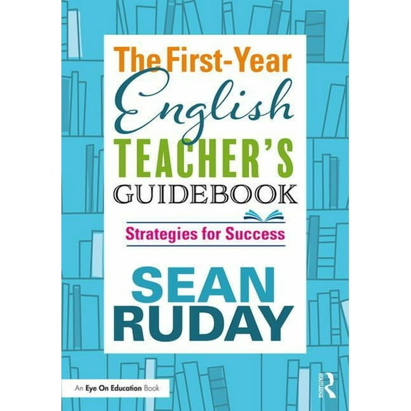 The First-Year English Teacher's Guidebook: Strategies for Success, (Paperback)