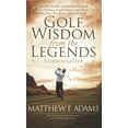 thumbnail image 1 of Pre-Owned Golf Wisdom from the Legends (Paperback) 160037865X 9781600378652, 1 of 1