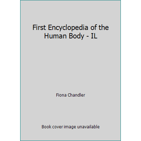 Pre-Owned First Encyclopedia of the Human Body - IL (Unknown) 160130255X 9781601302557