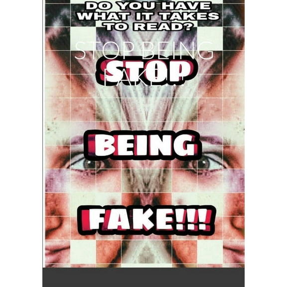 Stop Being Fake!!!, (Paperback)