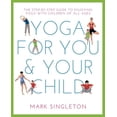 thumbnail image 1 of Pre-Owned Yoga for You and Your Child: The Step-By-Step Guide to Enjoying Yoga with Children of All Ages (Paperback) 1780288751 9781780288758, 1 of 1