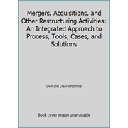 Mergers, Acquisitions, and Other Restructuring Activities: An Integrated Approach to Process, Tools, Cases, and Solutions [Hardcover - Used]