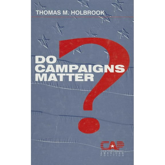 Contemporary American Politics Do Campaigns Matter?, Book 1, (Hardcover)