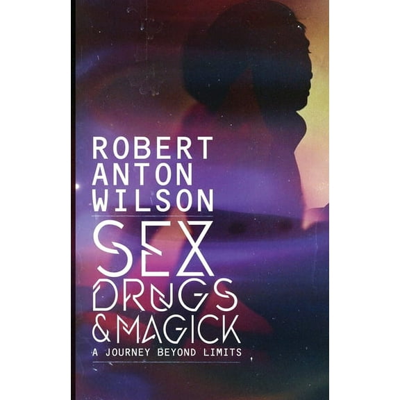 Sex, Drugs & Magick - A Journey Beyond Limits, (Paperback)