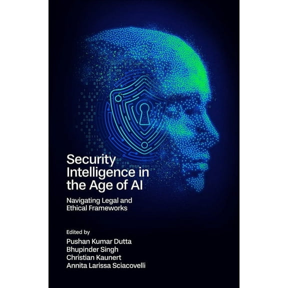 Security Intelligence in the Age of AI: Navigating Legal and Ethical Frameworks, (Hardcover)