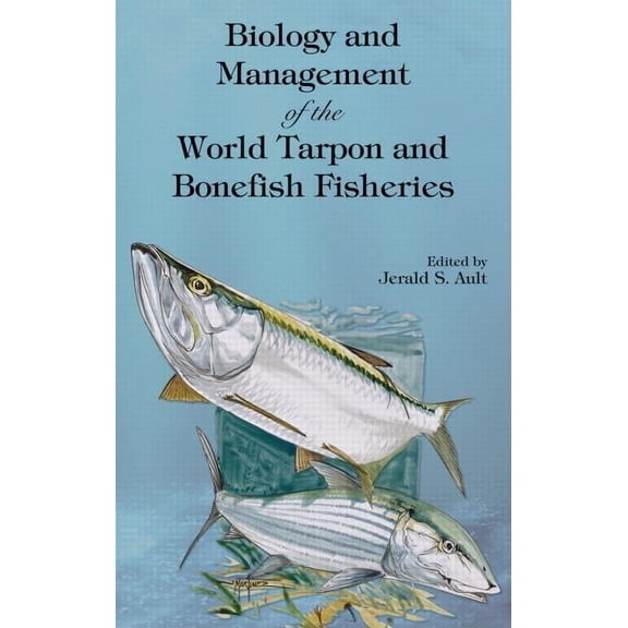 Biology and Management of the World Tarpon and Bonefish Fisheries, (Hardcover)