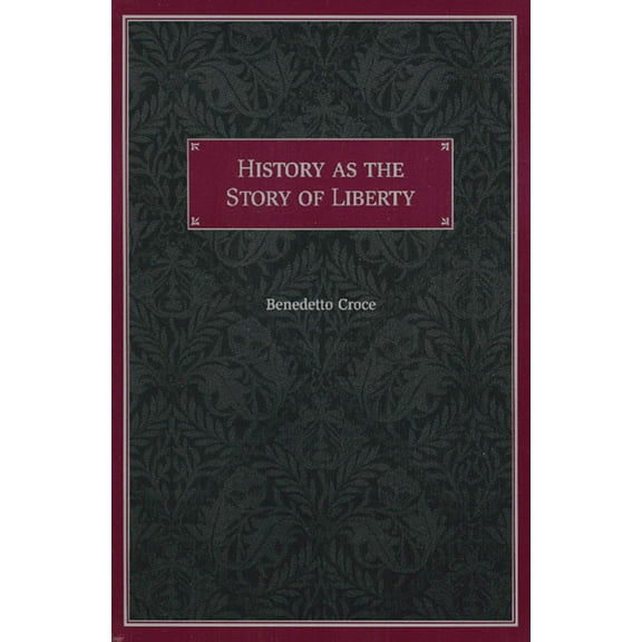 HISTORY AS THE STORY OF LIBERTY (Paperback)
