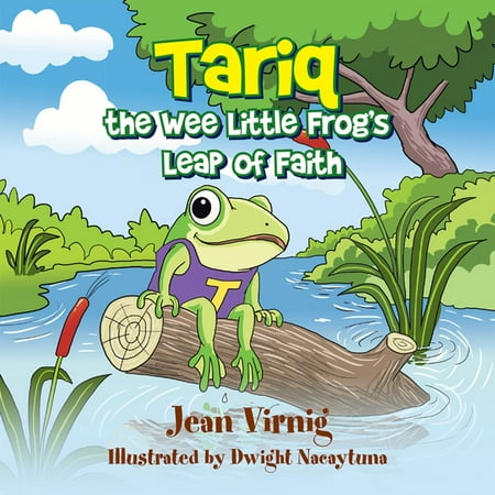 Tariq the Wee Little Frog’S Leap of Faith -