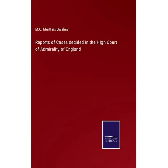 Reports of Cases decided in the HIgh Court of Admirality of England (Hardcover)