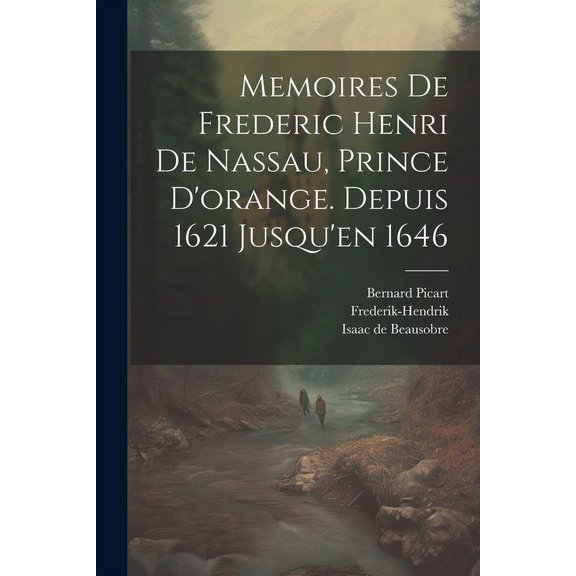 Memoires De Frederic Henri De Nassau, Prince D'orange. Depuis 1621 Jusqu'en 1646 (Paperback)