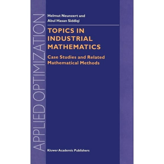 Applied Optimization Topics in Industrial Mathematics: Case Studies and Related Mathematical Methods, Book 42, (Hardcover)