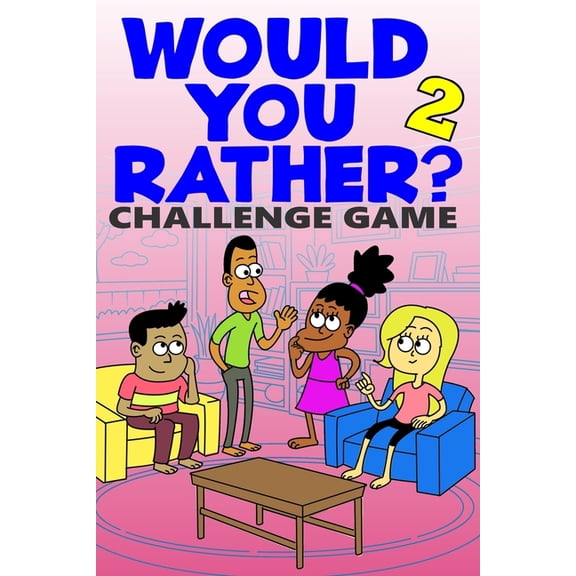 Would You Rather Challenge Game: Volume 2 - Funny, Silly, and Challenging Questions Gift Idea for Kids, Teens, Boys and , (Paperback)