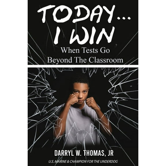 Today... I Win: When Tests Go Beyond The Classroom, (Paperback)
