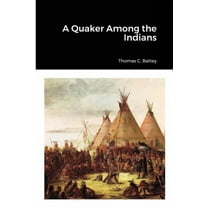 A Quaker Among the Indians (Paperback)