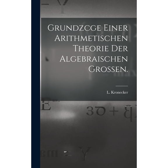 Grundzcge Einer Arithmetischen Theorie der Algebraischen Grossen., (Hardcover)