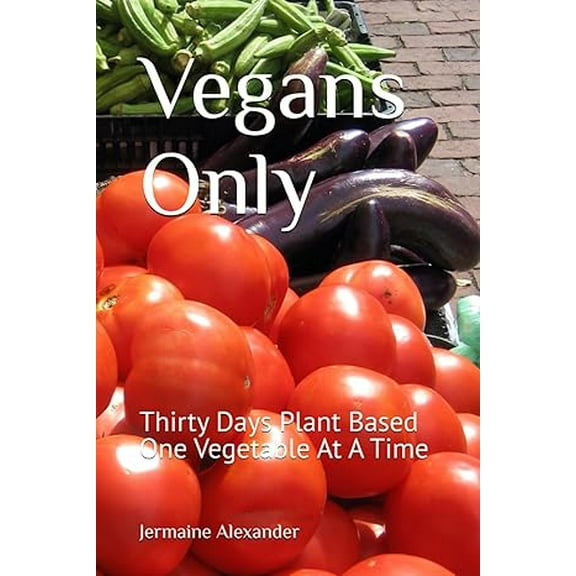 Vegans Only - Thirty Days Plant-Based