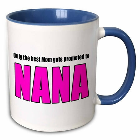 3dRose Only The Best Mom Gets Promoted To Nana Pink - Two Tone Blue Mug, (Only The Best Moms Get Promoted To Mimi)