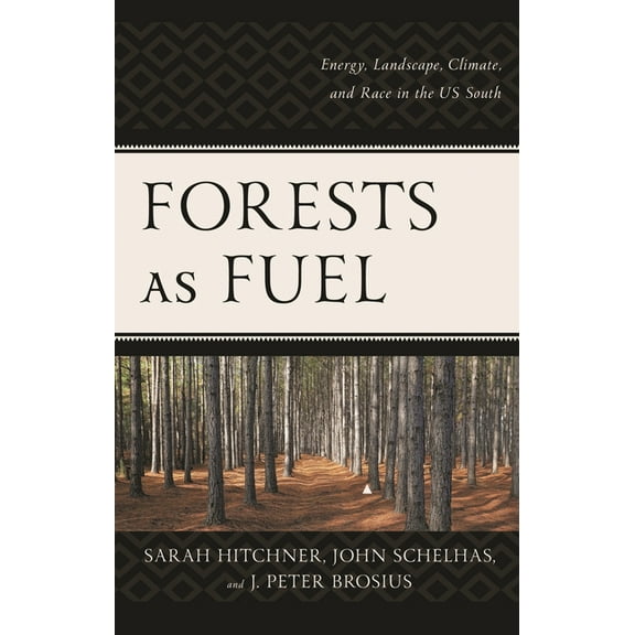 Forests as Fuel: Energy, Landscape, Climate, and Race in the U.S. South, (Paperback)