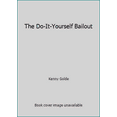thumbnail image 1 of Pre-Owned The Do-It-Yourself Bailout (Paperback) 1607430851 9781607430858, 1 of 1