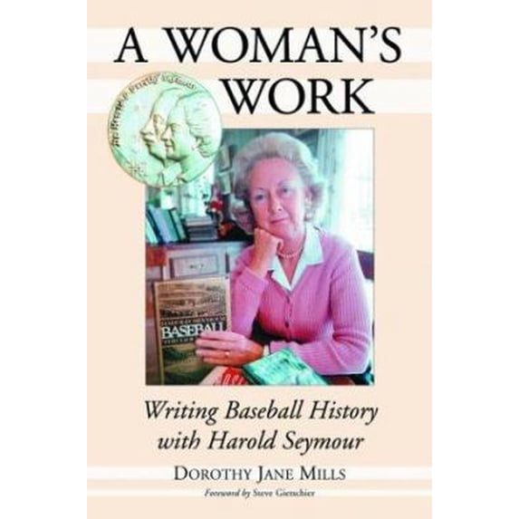 Pre-Owned A Woman's Work: Writing Baseball History with Harold Seymour (Paperback) 0786418486 9780786418480