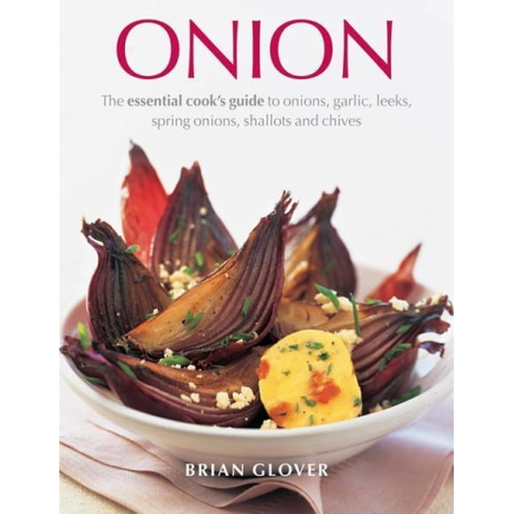 Oignon: Guide Essentiel pour Cuisiner Oignons, Ail, Poires, Oignons de Printemps, Échalotes et Ciboulette
