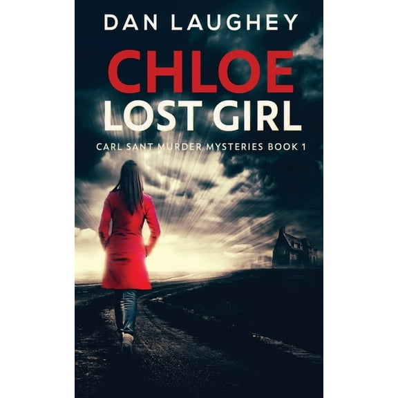 Carl Sant Murder Mysteries Chloe - Lost Girl, Book 1, (Paperback)