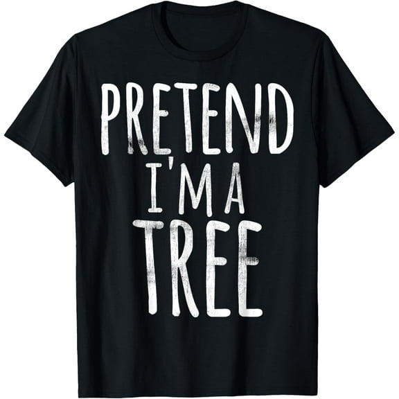 Funny Easy Lazy Halloween PRETEND I'M A TREE Costume T-Shirt