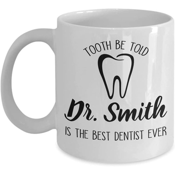Dentist Mug Tooth Be Told Custom Name Is Best Dentist Ever Coffee Mug