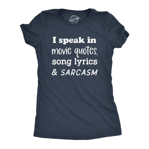 Womens I Speak In Movie Quotes Song Lyrics And Sarcasm Tshirt Funny  Personality Silly Tee (Heather Navy) - S Womens Graphic Tees 