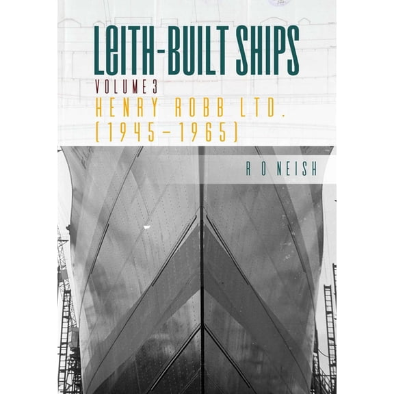 Leith-Built Ships Henry Robb Ltd. [1945-1965], (Paperback)