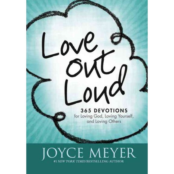 LOVE OUT LOUD: DEVOTIONSON LOVING GOD, YOURSELF,