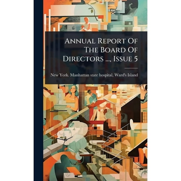 Annual Report Of The Board Of Directors ..., Issue 5, (Hardcover)