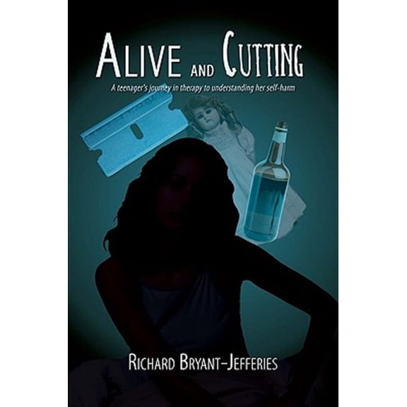 Pre-Owned Alive and Cutting: A Teenager's Journey in Therapy to Understanding Her Self-Harm (Paperback)