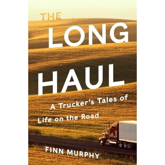 Pre-Owned The Long Haul: A Trucker's Tales of Life on the Road (Hardcover) 0393608719 9780393608717