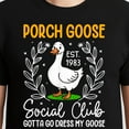 thumbnail image 3 of Porch Goose Social Club Gotta Go Dress My Goose T-Shirt – Whimsical Humor – Casual Unisex Wear, 3 of 6