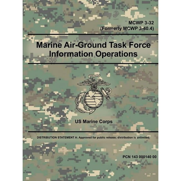 Marine Air-Ground Task Force Information Operations (MCWP 3-32) (Formerly MCWP 3-40.4), (Paperback)