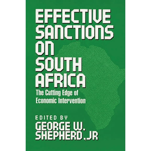 Effective Sanctions on South Africa: The Cutting Edge of Economic Intervention, (Paperback)