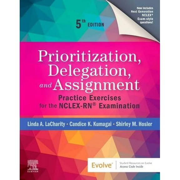 Pre-Owned Prioritization, Delegation, and Assignment: Practice Exercises for the Nclex-Rn(r) (Paperback 9780323683166) by Linda A Lacharity, Candice K Kumagai, Shirley M Hosler