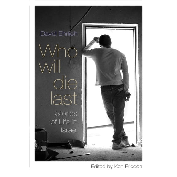 Who Will Die Last: Stories of Life in Israel, (Paperback)