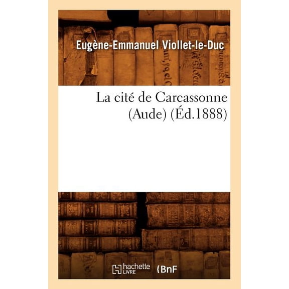 Histoire: La Cité de Carcassonne (Aude) (Éd.1888) (Paperback)