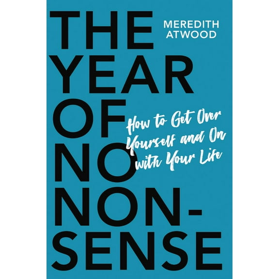 The Year of No Nonsense : How to Get Over Yourself and On with Your Life (Paperback)