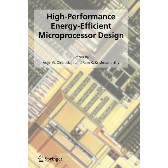 Integrated Circuits and Systems High-Performance Energy-Efficient Microprocessor Design, (Paperback)