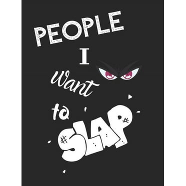 People I Want To Slap - Let It All Out: Anger management - Expressive Therapies - Overcoming Emotions That Destroy (Paperback)
