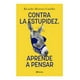 thumbnail image 1 of Contra la estupidez, aprende a pensar Planeta 9786070794513, 1 of 2