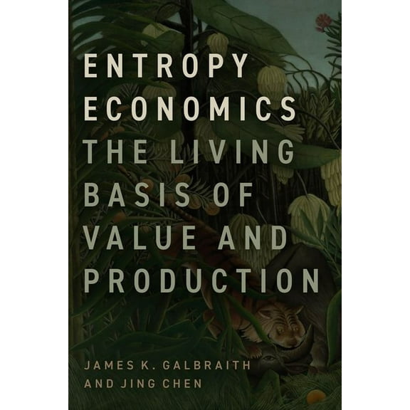 Entropy Economics: The Living Basis of Value and Production, (Hardcover)