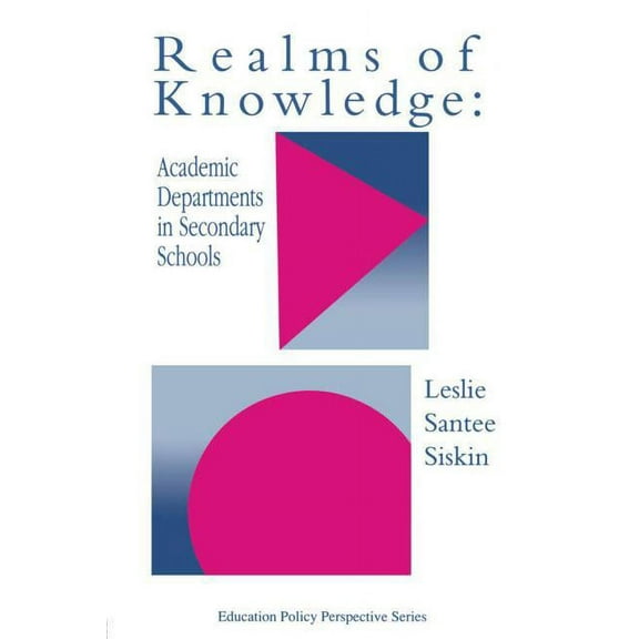 Education Policy Perspectives Realms Of Knowledge: Academic Departments In Secondary Schools, (Paperback)