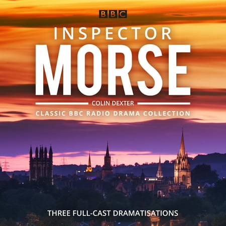 Inspector Morse: BBC Radio Drama Collection : Three Classic Full-Cast