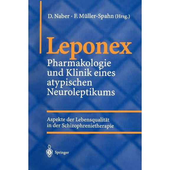 Leponex: Pharmakologie Und Klinik Eines Atypischen Neuroleptikums Aspekte Der LebensqualitÃ¤t in Der Schizophrenietherapi, (Paperback)