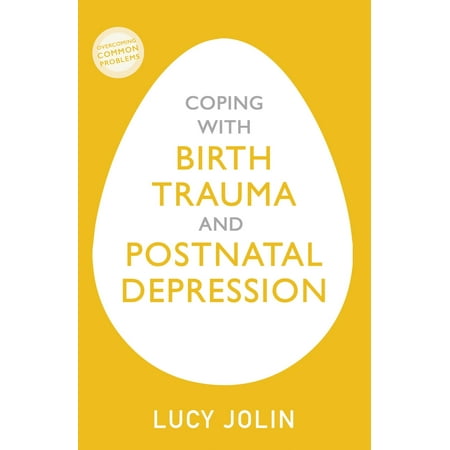 Coping with Birth Trauma and Postnatal Depression -