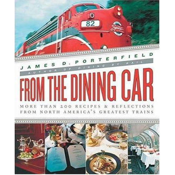 Pre-Owned From the Dining Car: The Recipes and Stories Behind Today's Greatest Rail Dining Experiences (Hardcover) 0312242018 9780312242015